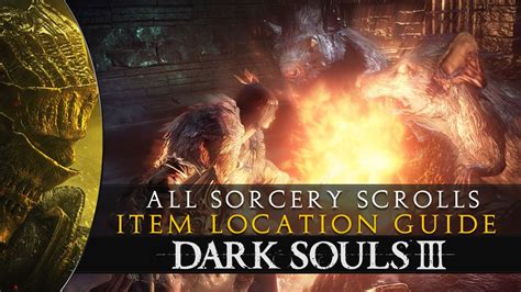 dark souls 3 all sorceries|Dark Souls 3: All 4 Sorceries Scroll Location Guide.